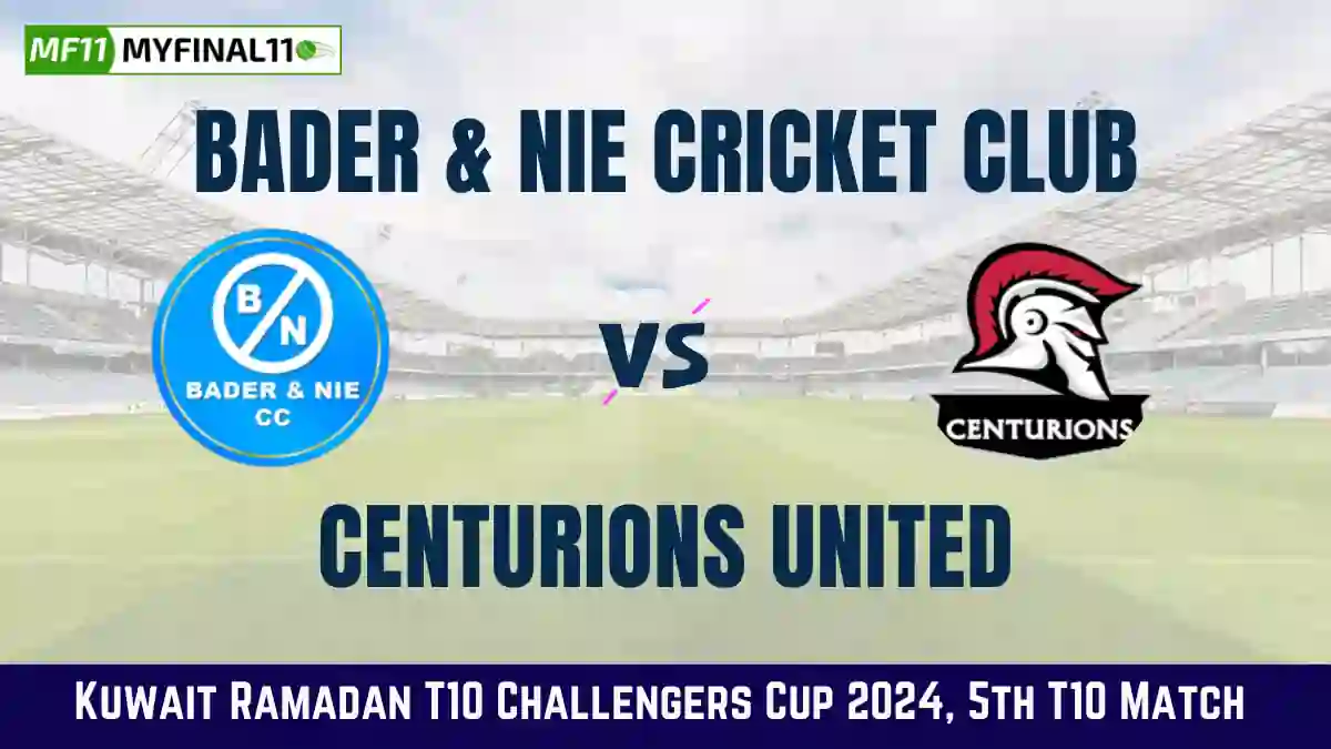 BNC vs CU Dream11 Prediction & Player Stats, Bader & Nie Cricket Club vs Centurions United: 5th Match, Kuwait Ramadan T10 Challengers Cup 2024