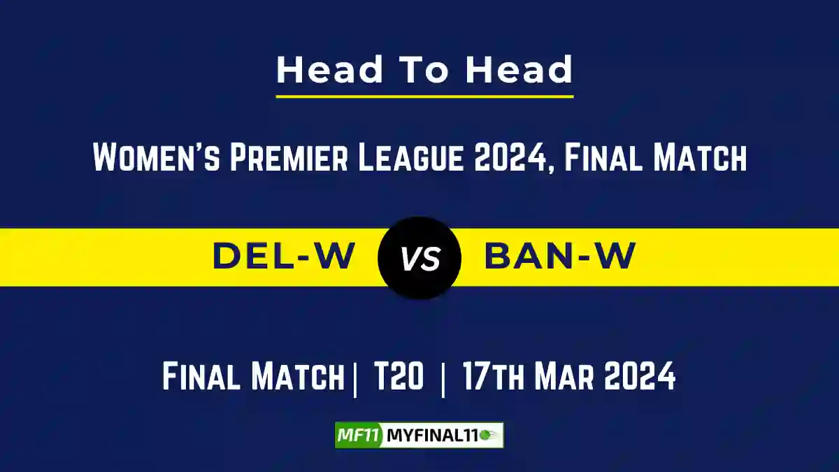 DEL-W vs BAN-W DEL-W vs BAN-W Head to Head, DEL-W vs BAN-W player records, DEL-W vs BAN-W player Battle, and DEL-W vs BAN-W Player Stats, DEL-W vs BAN-W Top Batters & Top Bowlers records for the Upcoming Women's Premier League 2024, Final Match, which will see Delhi Capitals Women taking on Royal Challengers Bangalore Women, in this article, we will check out the player statistics, Furthermore, Top Batters and top Bowlers, player records, and player records, including their head-to-head records