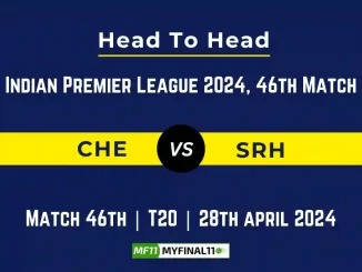 IPL 2024: CHE vs SRH Head to Head, player records, and player Battle [28th Apr 2024]