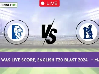 DUR vs WAS Live Score, English T20 Blast 2024, Durham vs Warwickshire Live Cricket Score & Commentary - Match 10