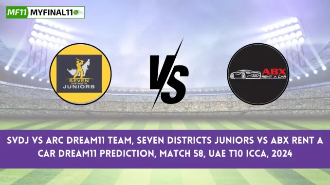 SVDJ vs ARC Dream11 Team, Seven Districts Juniors vs ABX Rent a Car Dream11 Prediction, Match 58, UAE T10 ICCA, 2024
