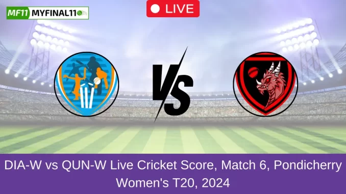 DIA-W vs QUN-W Live Cricket Score, Match 6, Pondicherry Women's T20, 2024 DIA-W vs QUN-W Live Cricket Score, Match 6, Pondicherry Women's T20, 2024