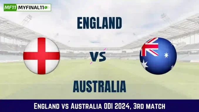 ENG vs AUS Dream11 Prediction ENG vs AUS Dream11 Prediction Today: 3rd ODI Pitch Report, and Key Player | England vs Australia ODI 2024